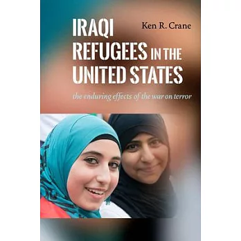 Iraqi Refugees in the United States: The Enduring Effects of the War on Terror