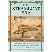 The Steamboat Era: A History of Fulton’’s Folly on American Rivers, 1807-1860