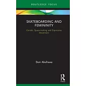 Skateboarding and Femininity: Gender, Space-Making and Expressive Movement