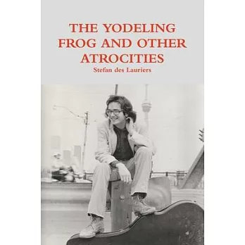 The Yodeling Frog and Other Atrocities
