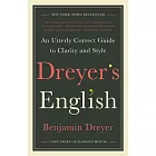 Dreyer’’s English: An Utterly Correct Guide to Clarity and Style