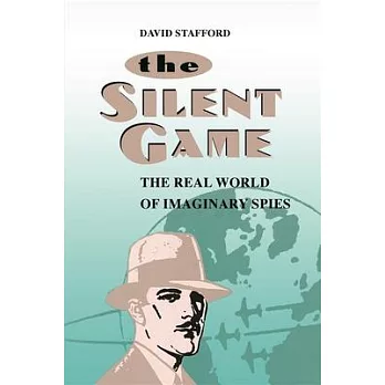 The Silent Game: The Real World of Imaginary Spies
