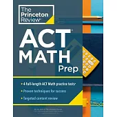Princeton Review ACT Math Prep: 4 Practice Tests + Review + Strategy for the ACT Math Section