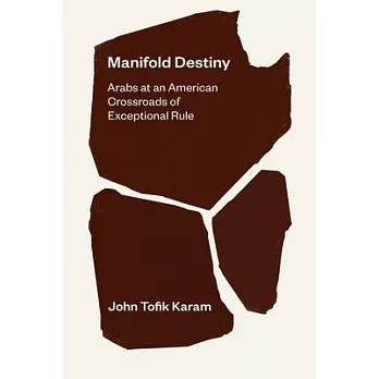 Manifold Destiny: Arabs at an American Crossroads of Exceptional Rule