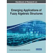 Handbook of Research on Emerging Applications of Fuzzy Algebraic Structures