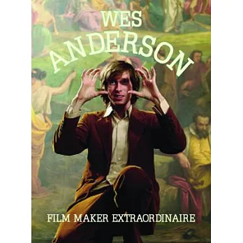 Wes Anderson: Film Maker Extraordinaire