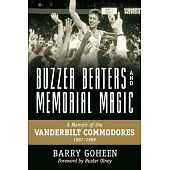 Buzzer Beaters and Memorial Magic: A Memoir of the Vanderbilt Commodores, 1987-1989