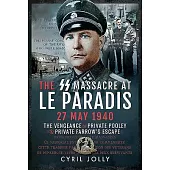 The SS Massacre at Le Paradis, 27 May 1940: The Vengeance of Private Pooley