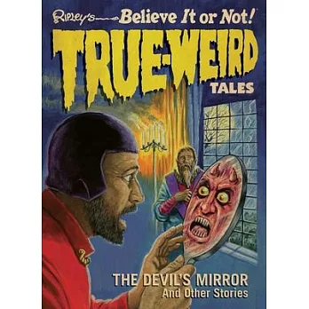 True-Weird Tales 1: The Devil’’s Mirror and Other Stories
