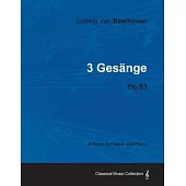 Ludwig Van Beethoven - 3 Ges Nge - Op.83 - A Score for Voice and Piano