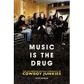 Music Is the Drug: The Authorised Biography of the Cowboy Junkies