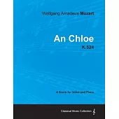 Wolfgang Amadeus Mozart - An Chloe - K.524 - A Score for Voice and Piano