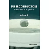 Superconductors: Volume III (Theoretical Aspects)
