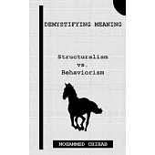 Demystifying Meaning: Structuralism vs. Behaviorism