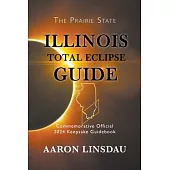 Illinois Total Eclipse Guide: Official Commemorative 2024 Keepsake Guidebook