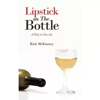 Lipstick on the Bottle: A Play in One Act