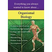 Organismal Biology: Everything You Always Wanted to Know About