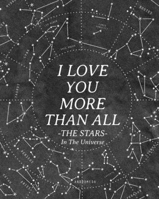 I Love You More Than All The Stars In The Universe: 365 Reasons Why I Love You - Gifts That Say I Love You For Him