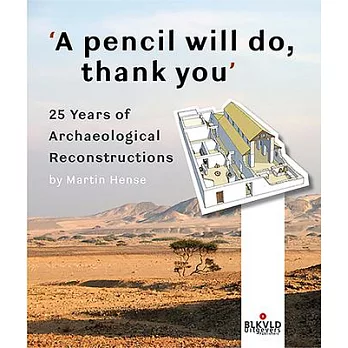 A Pencil Will Do, Thank You: 25 Years of Archaeological Reconstructions