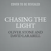 Chasing the Light Lib/E: Writing, Directing, and Surviving Platoon, Midnight Express, Scarface, Salvador, and the Movie Game