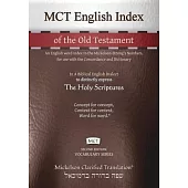 MCT English Index of the Old Testament, Mickelson Clarified: An English word index to the Mickelson-Strong’’s Numbers, for use with the Concordance and