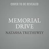 Memorial Drive: A Daughter’’s Memoir