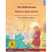 The Wild Swans - Mabata maji mwitu (English - Swahili): Bilingual children’’s book based on a fairy tale by Hans Christian Andersen, with audiobook for