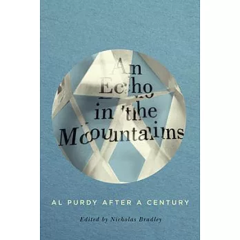 An Echo in the Mountains: Al Purdy After a Century