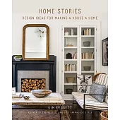 Home Stories: Design Ideas for Making a House a Home