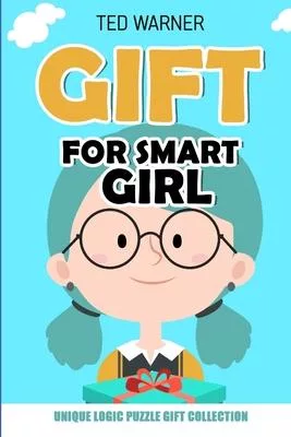 Gift For Smart Girl: Unique Logic Puzzle Gift Collection