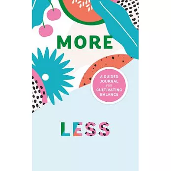 More/Less Journal: A Guided Journal for Cultivating Balance