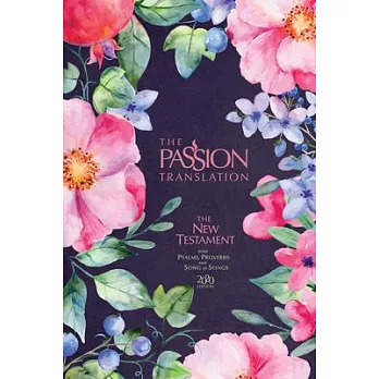 The Passion Translation New Testament (2020 Edition) Berry Blossom: With Psalms, Proverbs and Song of Songs