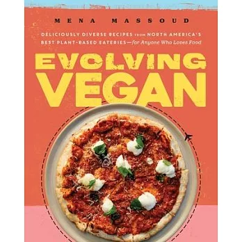 Evolving vegan : deliciously diverse recipes from North America