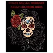 Sugar Skulls: Midnight Adult Coloring Book, Stress Management Coloring Book For Adults