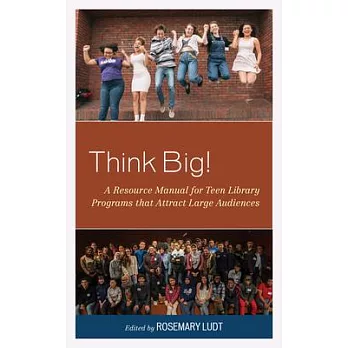 Think Big!: A Resource Manual for Teen Library Programs That Attract Large Audiences