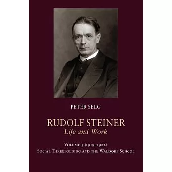 Rudolf Steiner, Life and Work: Volume 5: 1919-1922: Social Threefolding and the Waldorf School