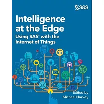 Intelligence at the Edge: Using SAS with the Internet of Things (Hardcover edition)