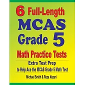 6 Full-Length MCAS Grade 5 Math Practice Tests: Extra Test Prep to Help Ace the MCAS Grade 5 Math Test