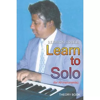 Learn to Solo: (For All Instruments)