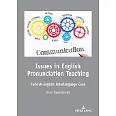 Issues in English Pronunciation Teaching: Turkish-English Interlanguage Case