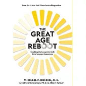 The Great Age Reset: The New Science of Limitless Longevity