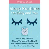 Sleep Routines for Baby and You: How to Help Your Child Sleep Through the Night and Finally Get the Rest You Crave