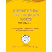 A-Minute-A-Day High Frequency Words 2019 US Edition: 40 Photocopiable One Minute Challenges to Improve Reading Skills.