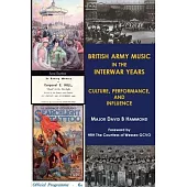 British Army Music in the Interwar Years: Culture, Performance and Influence
