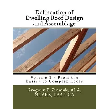 Delineation of Dwelling Roof Design and Assemblage: From the Basics to Complex Roofs