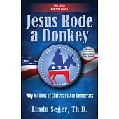 Jesus Rode a Donkey: Why Millions of Christians Are Democrats (Revised Edition)