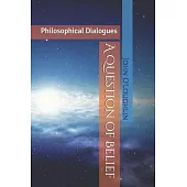 A Question of Belief: Philosophical Dialogues
