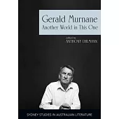 Gerald Murnane: Another World in This One