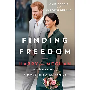 Finding Freedom : Harry and Meghan and the Making of a Modern Royal Family