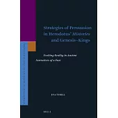 Strategies of Persuasion in Herodotus’’ Histories and Genesis-Kings: Evoking Reality in Ancient Narratives of a Past